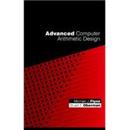 Advanced Computer Arithmetic Design by Flynn, Michael J.; Oberman, Stuart F., 9780471412090