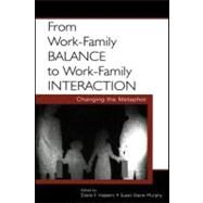 From Work-Family Balance to Work-Family Interaction : Changing the Metaphor by Halpern, Diane F.; Murphy, Susan Elaine, 9781410612090
