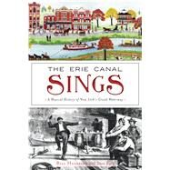 The Erie Canal Sings by Hullfish, Bill; Ruch, Dave (CON), 9781467142090