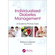 Individualized Diabetes Management: A Guide for Primary Care by Barnett; Anthony, 9781498762090
