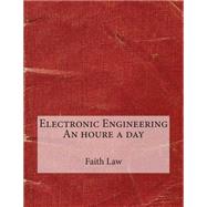 Electronic Engineering an Houre a Day by Law, Faith O.; London School of Management Studies, 9781507732090