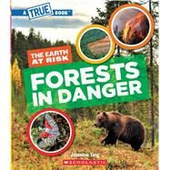 Forests in Danger (A True Book: The Earth at Risk) by Ting, Jasmine, 9781546102090