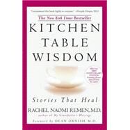 Kitchen Table Wisdom : Stories That Heal by Remen, Rachel Naomi, 9781594482090