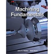 Machining Fundamentals by Walker, John R.; Dixon, Bob, 9781619602090