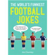 The World's Funniest Football Jokes by Chumley, Jim, 9781786852090