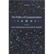 The Politics of Europeanization by Featherstone, Kevin; Radaelli, Claudio M., 9780199252091