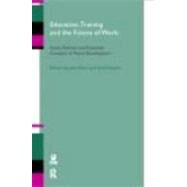 Education, Training and the Future of Work I: Social, Political and Economic Contexts of Policy Development by Ahier,John;Ahier,John, 9780415202091
