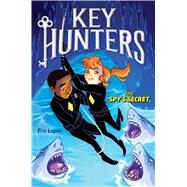 The Spy's Secret (Key Hunters #2) by Luper, Eric, 9780545822091