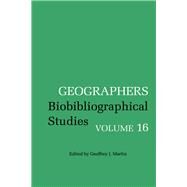 Geographers: Biobibliographical Studies by Martin, Geoffrey J., 9780720122091