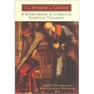 From Irenaeus to Grotius by O'Donovan, Oliver, 9780802842091