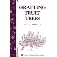 Grafting Fruit Trees Storey's Country Wisdom Bulletin A-35 by Southwick, Larry, 9780882662091