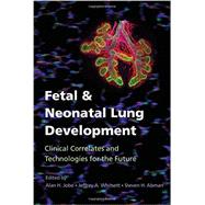 Fetal and Neonatal Lung Development by Jobe, Alan H.; Whitsett, Jeffrey A.; Abman, Steven H., 9781107072091