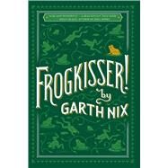 Frogkisser! by Nix, Garth, 9781338052091