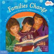 Families Change: A Book for Children Experiencing Termination of Parental Rights by Nelson, Julie, PH.D., 9781575422091