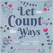 Let Me Count the Ways by Anderson, Becca; Kingma, Daphne Rose, 9781642502091