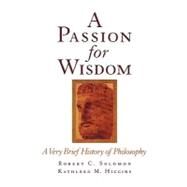 A Passion for Wisdom A Very Brief History of Philosophy by Solomon, Robert C.; Higgins, Kathleen M., 9780195112092