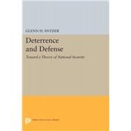 Deterrence and Defense by Snyder, Glenn Herald, 9780691652092
