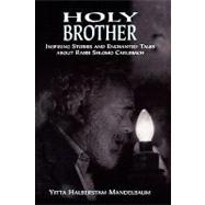 Holy Brother Inspiring Stories and Enchanted Tales about Rabbi Shlomo Carlebach by Mandelbaum, Yitta Halberstam; Wiesel , Elie, 9780765762092