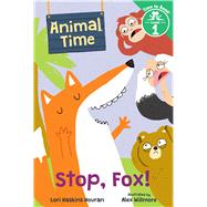Stop, Fox! (Animal Time: Time to Read, Level 1) by Houran, Lori Haskins; Willmore, Alex, 9780807572092