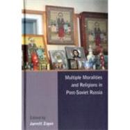 Multiple Moralities and Religions in Post-Soviet Russia by Zigon, Jarrett, 9780857452092
