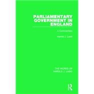 Parliamentary Government in England (Works of Harold J. Laski): A Commentary by Laski; Harold J., 9781138822092