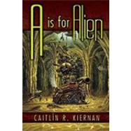 A is for Alien by Kiernan, Caitlin R., 9781596062092