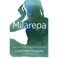 Milarepa Lessons from the Life and Songs of Tibet's Great Yogi by Trungpa, Chgyam; Lief, Judith L., 9781611802092