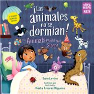 Los animales no se dormian / The Animals Would Not Sleep by Levine, Sara; Miguens, Marta Alvarez, 9781623542092