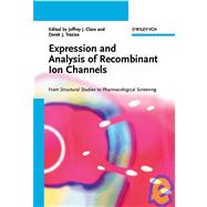 Expression and Analysis of Recombinant Ion Channels From Structural Studies to Pharmacological Screening by Clare, Jeffrey J.; Trezise, Derek J., 9783527312092