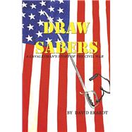 Draw Sabers! A Cavalryman's Story of the Civil War by Ekardt, David, 9798350972092
