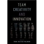 Team Creativity and Innovation by Reiter-Palmon, Roni, 9780190222093