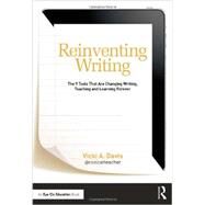 Reinventing Writing: The 9 Tools That Are Changing Writing, Teaching, and Learning Forever by Davis, Vicki, 9780415732093