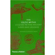 Celtic Myths A Guide to the Ancient Gods and Legends by Aldhouse-Green, Miranda, 9780500252093