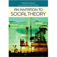 An Invitation to Social Theory by Inglis, David; Thorpe, Christopher, 9780745642093