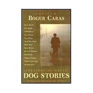The New Roger Caras Treasury of Great Dog Stories by Caras, Roger A., 9780884862093