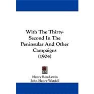 With the Thirty-second in the Peninsular and Other Campaigns by Ross-lewin, Henry; Wardell, John Henry, 9781104532093