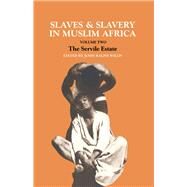 Slaves and Slavery in Africa: Volume One: Islam and the Ideology of Enslavement by Willis,John Ralph, 9781138982093