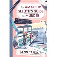 An Amateur Sleuth�s Guide to Murder by Cahoon, Lynn, 9781496752093