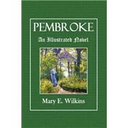 Pembroke by Wilkins, Mary E., 9781505412093