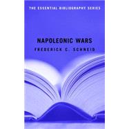 Napoleonic Wars: The Essential Bibliography by Schneid, Frederick C., 9781597972093