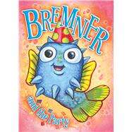 Bremner and the Party by Bolin, Carrie; Firpi, Jessica; Graziano, John, 9781609912093