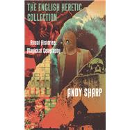 The English Heretic Collection Ritual Histories, Magickal Geography by Sharp, Andy, 9781913462093