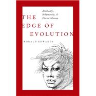 The Edge of Evolution Animality, Inhumanity, and Doctor Moreau by Edwards, Ronald, 9780190212094