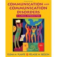 Communication and Communication Disorders : A Clinical Introduction by Plante, Elena M.; Beeson, Pelagie M., 9780205532094