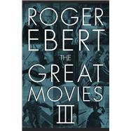 The Great Movies III by Ebert, Roger, 9780226182094