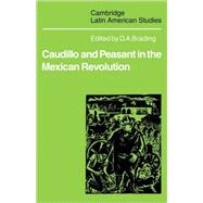 Caudillo and Peasant in the Mexican Revolution by Edited by D. A. Brading, 9780521102094