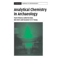 Analytical Chemistry in Archaeology by A. M. Pollard , C. M Batt , B. Stern , S. M. M. Young, 9780521652094