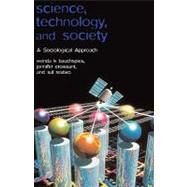 Science, Technology, and Society A Sociological Approach by Bauchspies, Wenda K.; Croissant, Jennifer; Restivo, Sal, 9780631232094