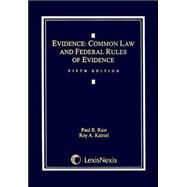 Evidence: Common Law And Federal Rules Of Evidence by Rice, Paul R.; KATRIEL, ROY A., 9780820562094