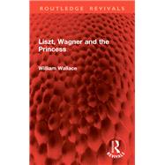 Liszt, Wagner and the Princess by William Wallace, 9781032942094